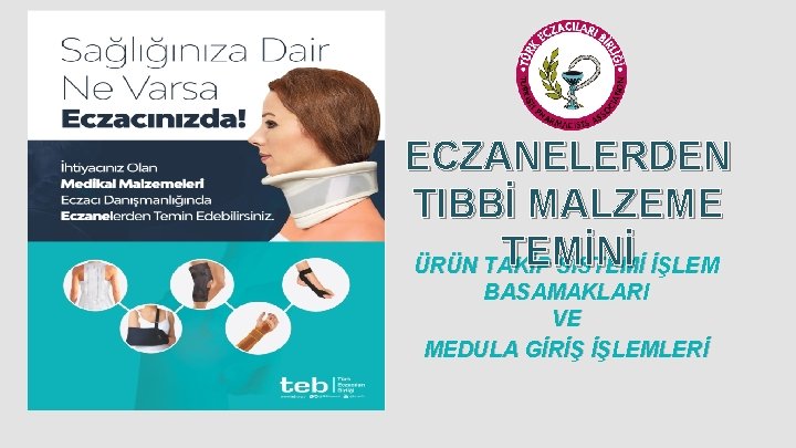 ECZANELERDEN TIBBİ MALZEME TEMİNİ ÜRÜN TAKİP SİSTEMİ İŞLEM BASAMAKLARI VE MEDULA GİRİŞ İŞLEMLERİ 