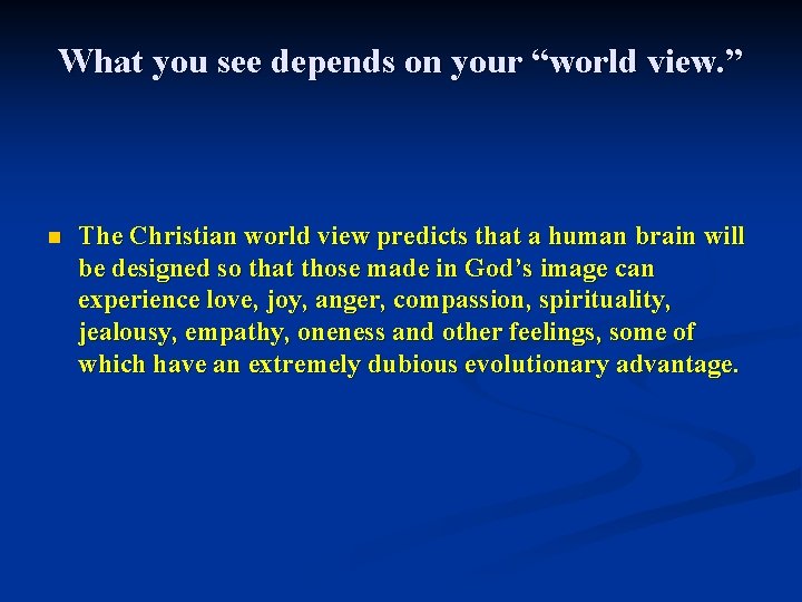 What you see depends on your “world view. ” n The Christian world view