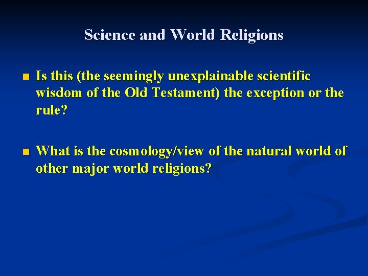 Science and World Religions n Is this (the seemingly unexplainable scientific wisdom of the