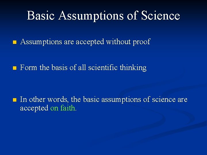Basic Assumptions of Science n Assumptions are accepted without proof n Form the basis