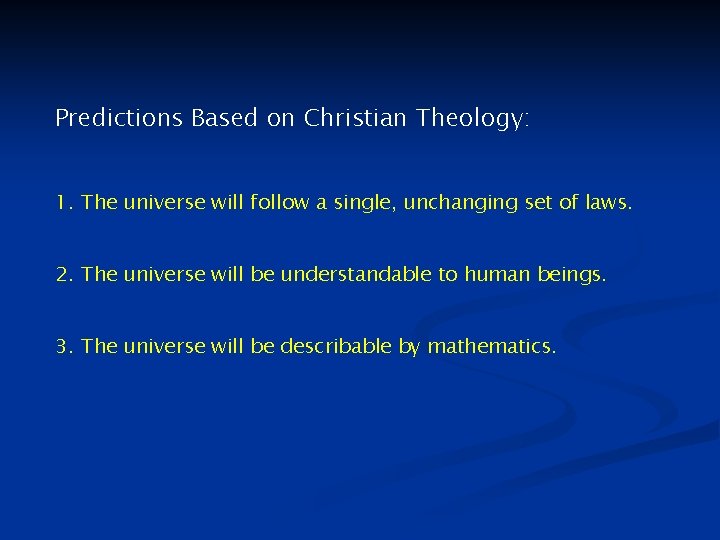 Predictions Based on Christian Theology: 1. The universe will follow a single, unchanging set