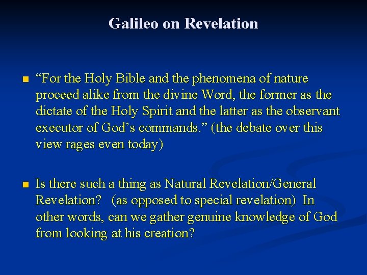 Galileo on Revelation n “For the Holy Bible and the phenomena of nature proceed