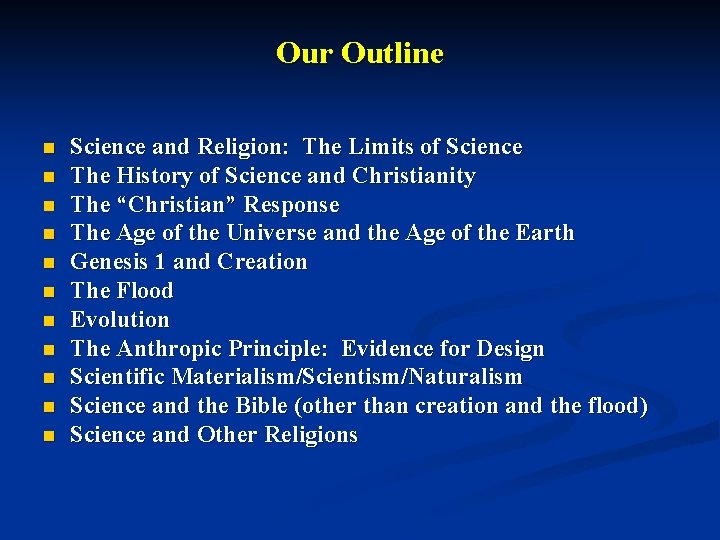 Our Outline n n n Science and Religion: The Limits of Science The History