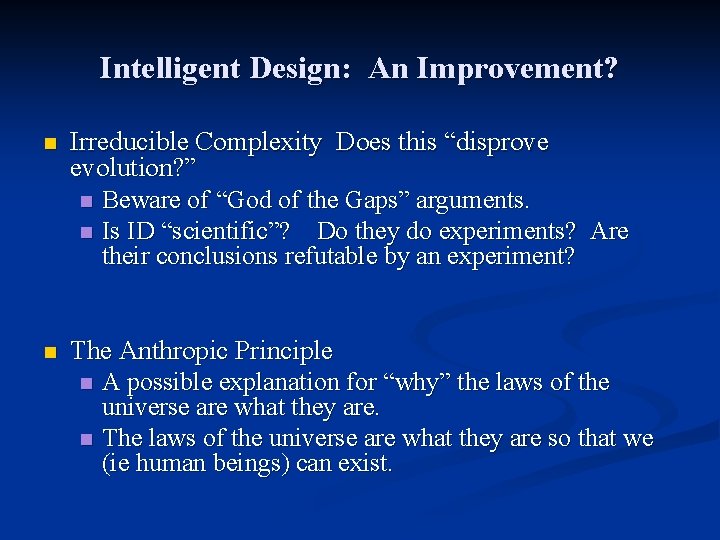 Intelligent Design: An Improvement? n Irreducible Complexity Does this “disprove evolution? ” n Beware