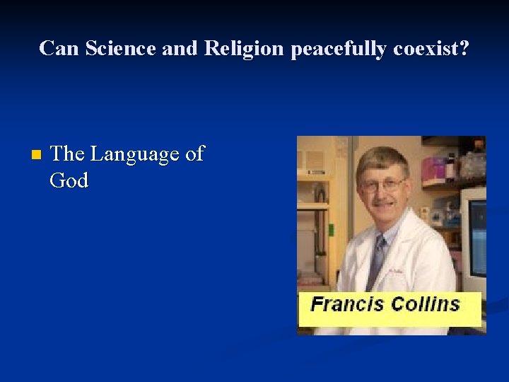 Can Science and Religion peacefully coexist? n The Language of God 
