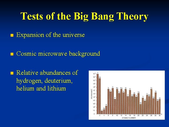 Tests of the Big Bang Theory n Expansion of the universe n Cosmic microwave