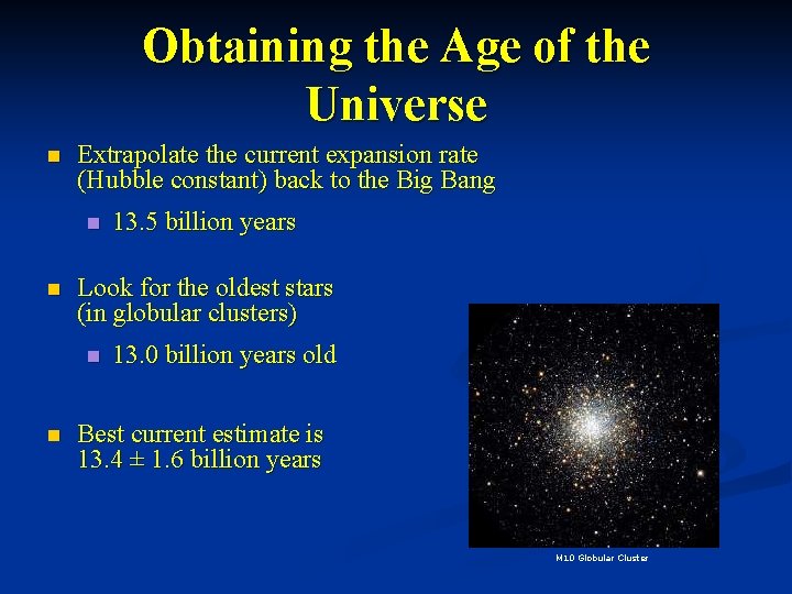 Obtaining the Age of the Universe n Extrapolate the current expansion rate (Hubble constant)