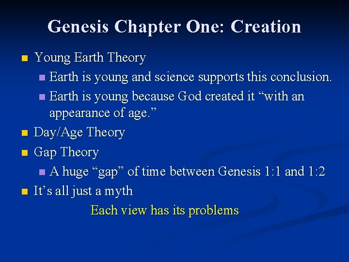 Genesis Chapter One: Creation n n Young Earth Theory n Earth is young and