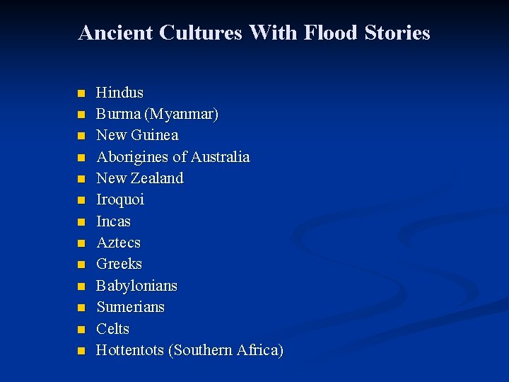 Ancient Cultures With Flood Stories n n n n Hindus Burma (Myanmar) New Guinea