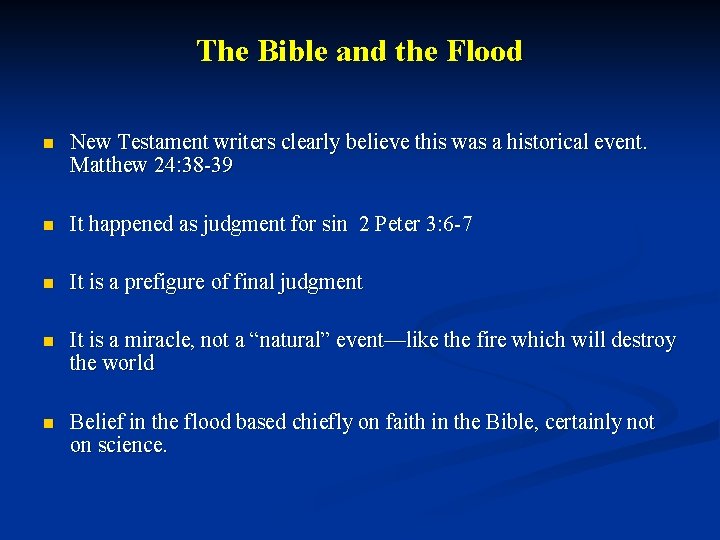 The Bible and the Flood n New Testament writers clearly believe this was a