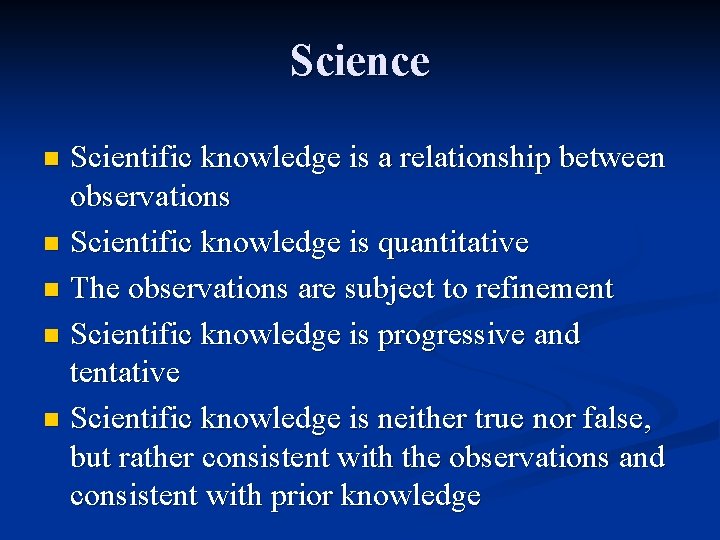 Science Scientific knowledge is a relationship between observations n Scientific knowledge is quantitative n