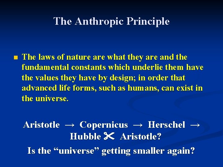 The Anthropic Principle n The laws of nature are what they are and the