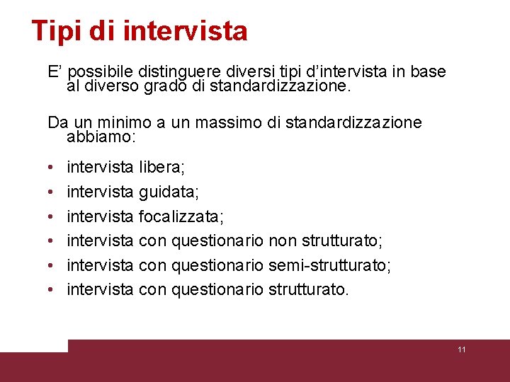 Tipi di intervista E’ possibile distinguere diversi tipi d’intervista in base al diverso grado