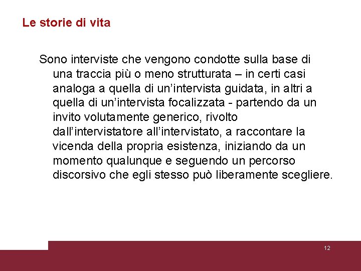 Le storie di vita Sono interviste che vengono condotte sulla base di una traccia