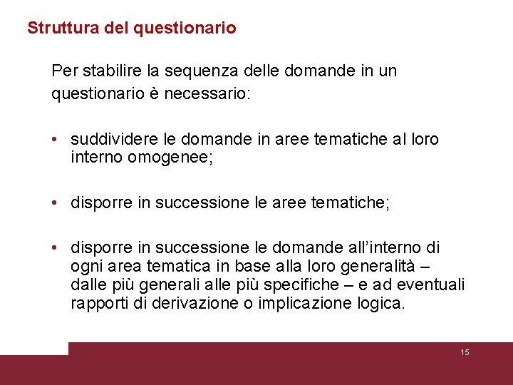 Struttura del questionario Per stabilire la sequenza delle domande in un questionario è necessario: