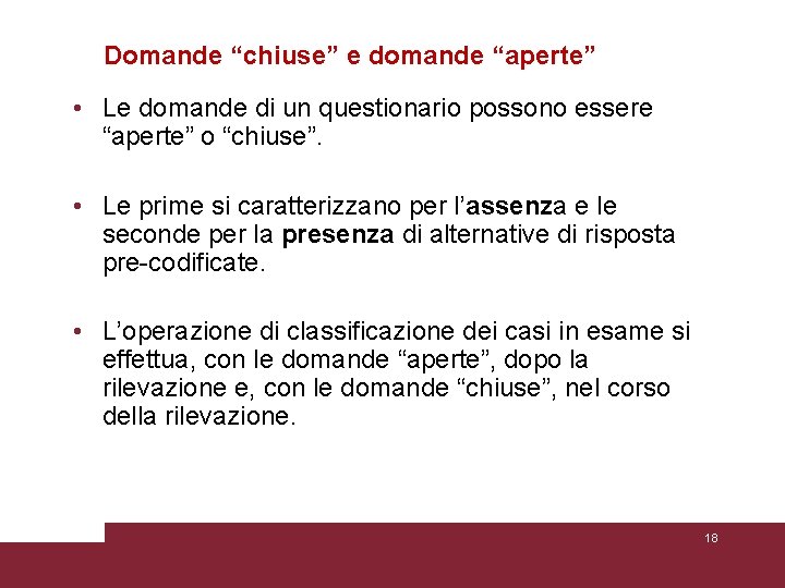 Domande “chiuse” e domande “aperte” • Le domande di un questionario possono essere “aperte”