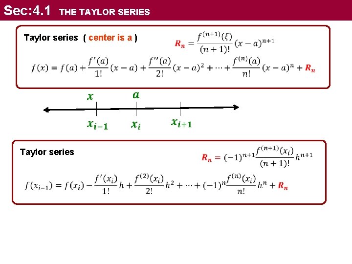 Sec: 4. 1 THE TAYLOR SERIES Taylor series ( center is a ) Taylor