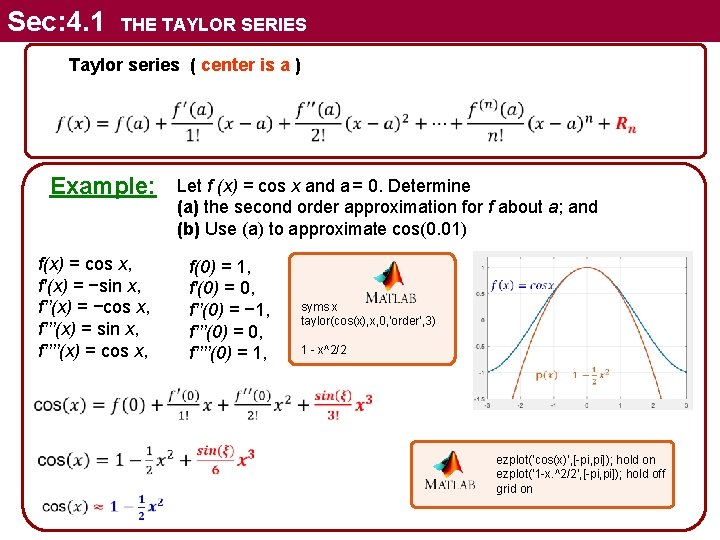 Sec: 4. 1 THE TAYLOR SERIES Taylor series ( center is a ) Example: