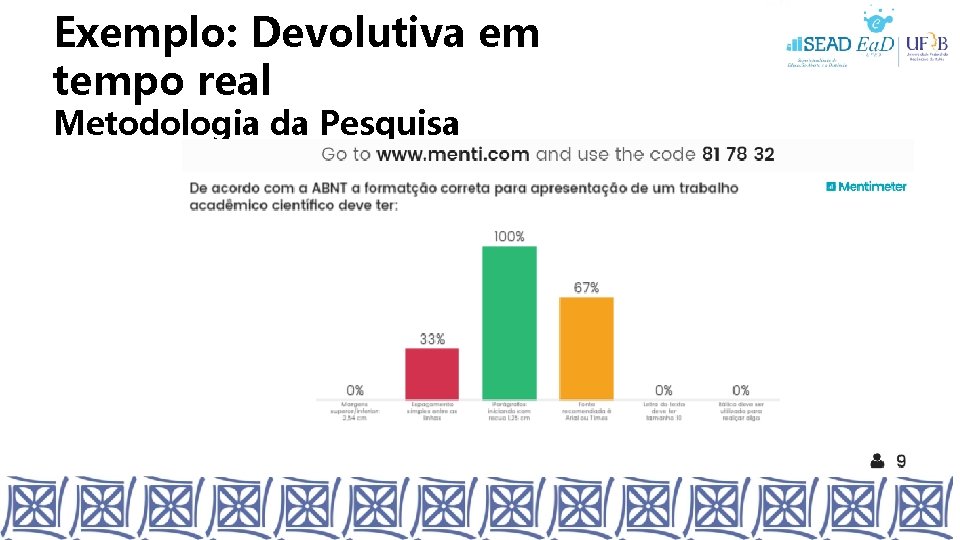 Exemplo: Devolutiva em tempo real Metodologia da Pesquisa 