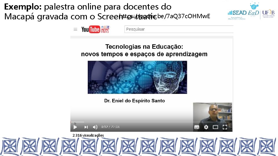 Exemplo: palestra online para docentes do https: //youtu. be/7 a. Q 37 c. OHMw.