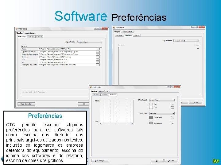 Software Preferências CTC permite escolher algumas preferências para os softwares tais como: escolha dos