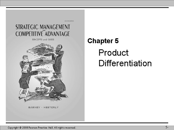 Chapter 5 Product Differentiation Copyright © 2008 Pearson Prentice Hall. All rights reserved. 5