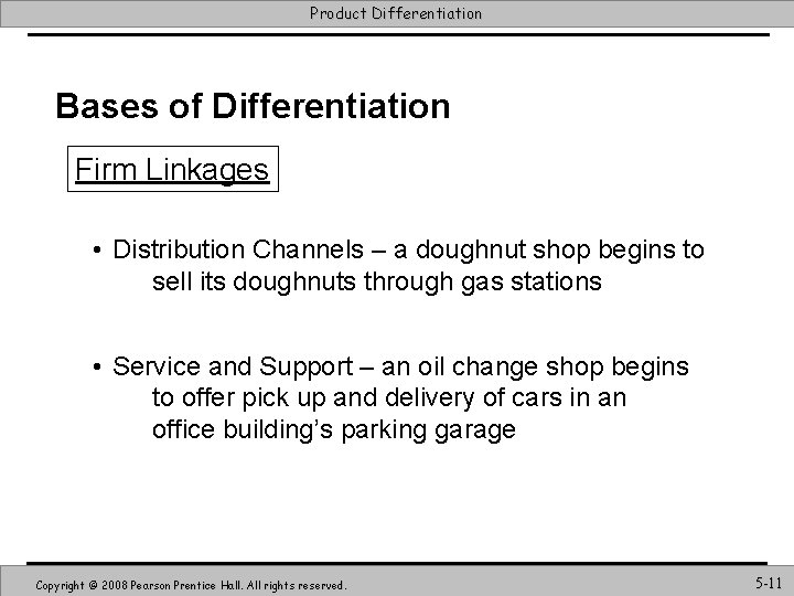 Product Differentiation Bases of Differentiation Firm Linkages • Distribution Channels – a doughnut shop