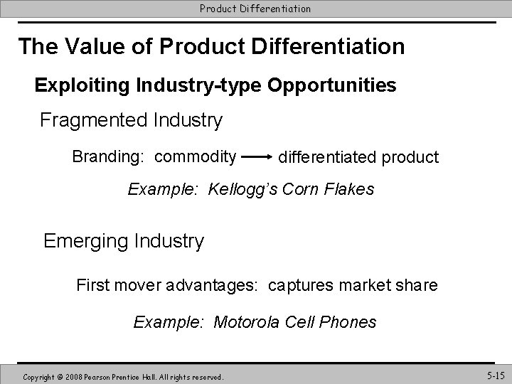 Product Differentiation The Value of Product Differentiation Exploiting Industry-type Opportunities Fragmented Industry Branding: commodity