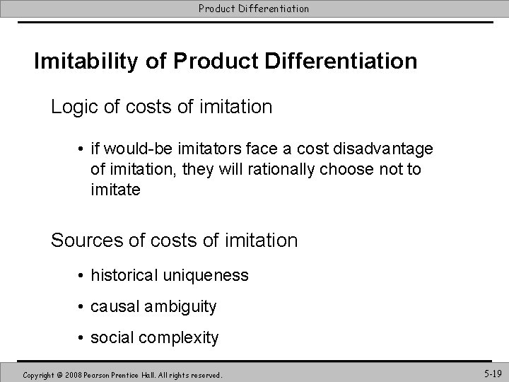 Product Differentiation Imitability of Product Differentiation Logic of costs of imitation • if would-be
