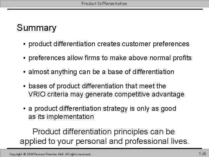 Product Differentiation Summary • product differentiation creates customer preferences • preferences allow firms to