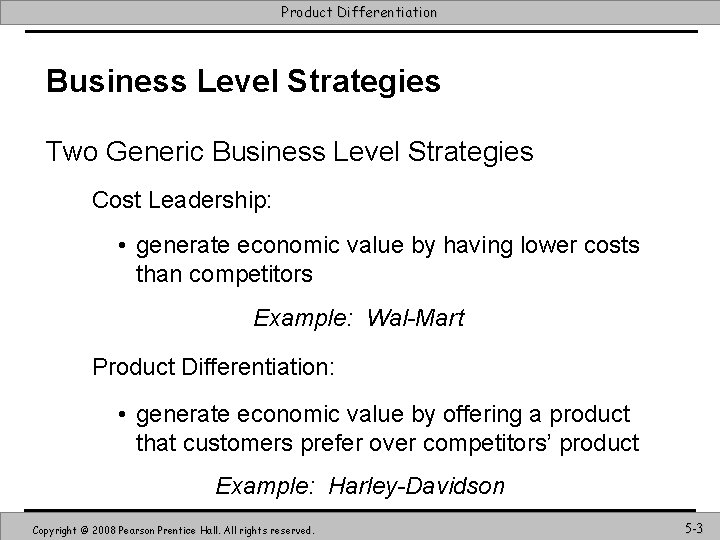 Product Differentiation Business Level Strategies Two Generic Business Level Strategies Cost Leadership: • generate