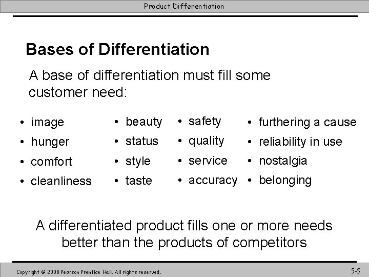 Product Differentiation Bases of Differentiation A base of differentiation must fill some customer need: