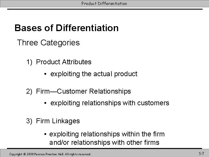 Product Differentiation Bases of Differentiation Three Categories 1) Product Attributes • exploiting the actual