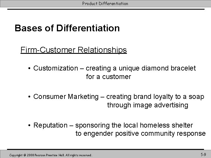 Product Differentiation Bases of Differentiation Firm-Customer Relationships • Customization – creating a unique diamond