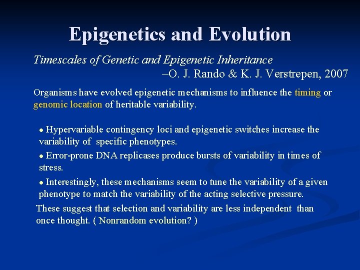 Epigenetics and Evolution Timescales of Genetic and Epigenetic Inheritance –O. J. Rando & K.