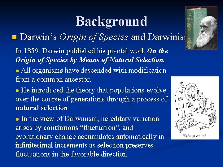 Background n Darwin’s Origin of Species and Darwinism In 1859, Darwin published his pivotal