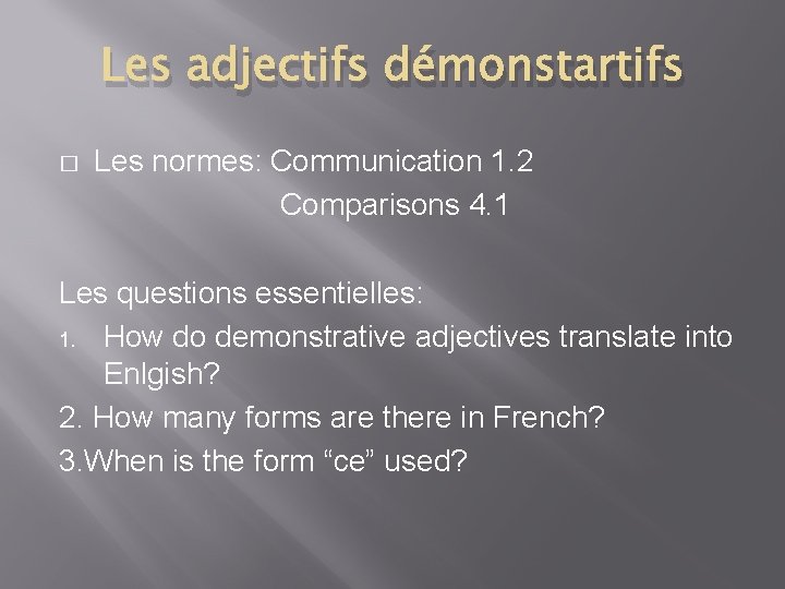 Les adjectifs démonstartifs � Les normes: Communication 1. 2 Comparisons 4. 1 Les questions