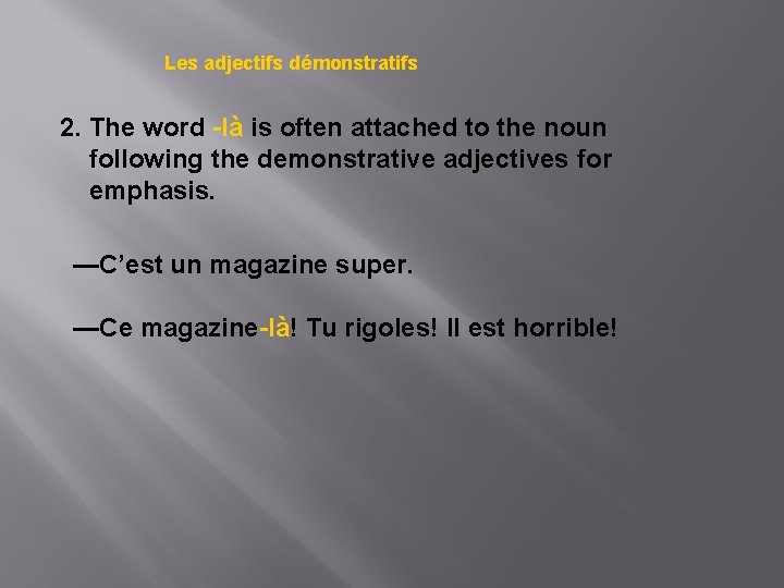 Les adjectifs démonstratifs 2. The word -là is often attached to the noun following
