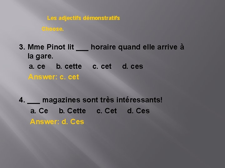 Les adjectifs démonstratifs Choose. 3. Mme Pinot lit ___ horaire quand elle arrive à