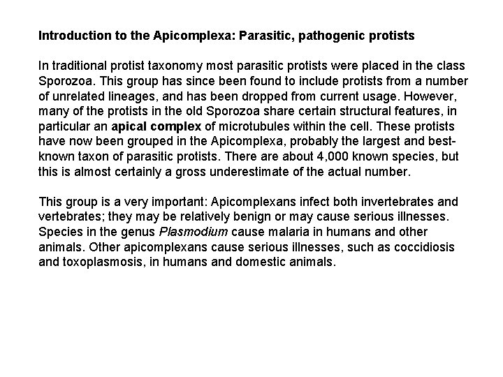Introduction to the Apicomplexa: Parasitic, pathogenic protists In traditional protist taxonomy most parasitic protists