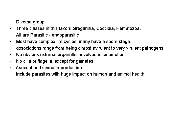  • Diverse group • Three classes in this taxon: Gregarinia, Coccidia, Hematozoa. •