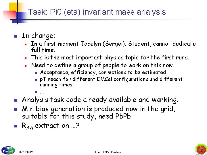 Task: Pi 0 (eta) invariant mass analysis n In charge: n n n In