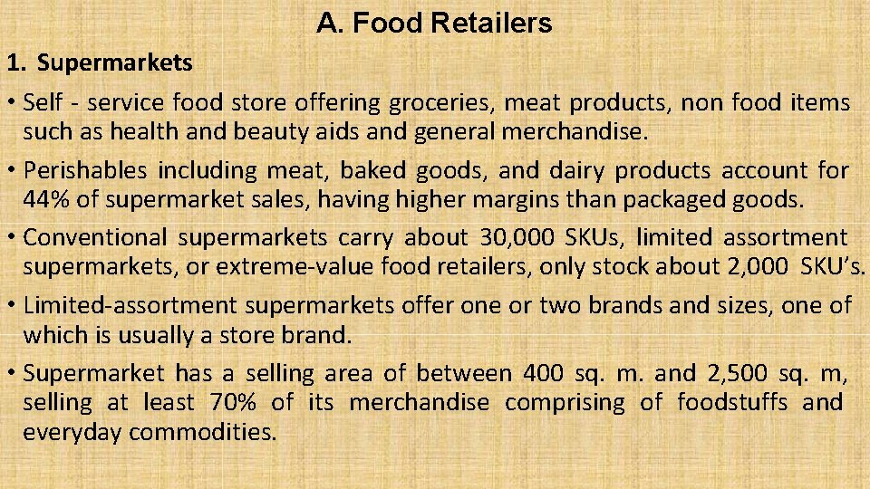 A. Food Retailers 1. Supermarkets • Self - service food store offering groceries, meat