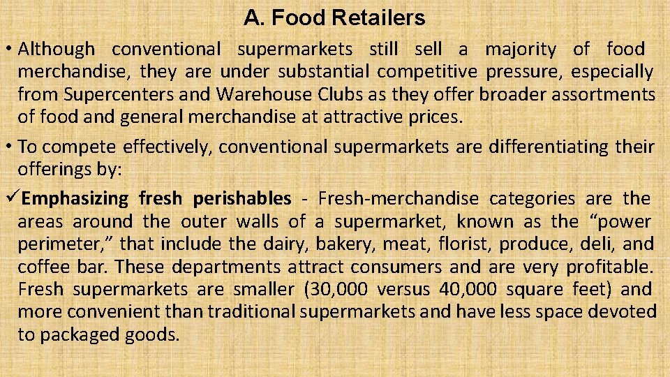 A. Food Retailers • Although conventional supermarkets still sell a majority of food merchandise,