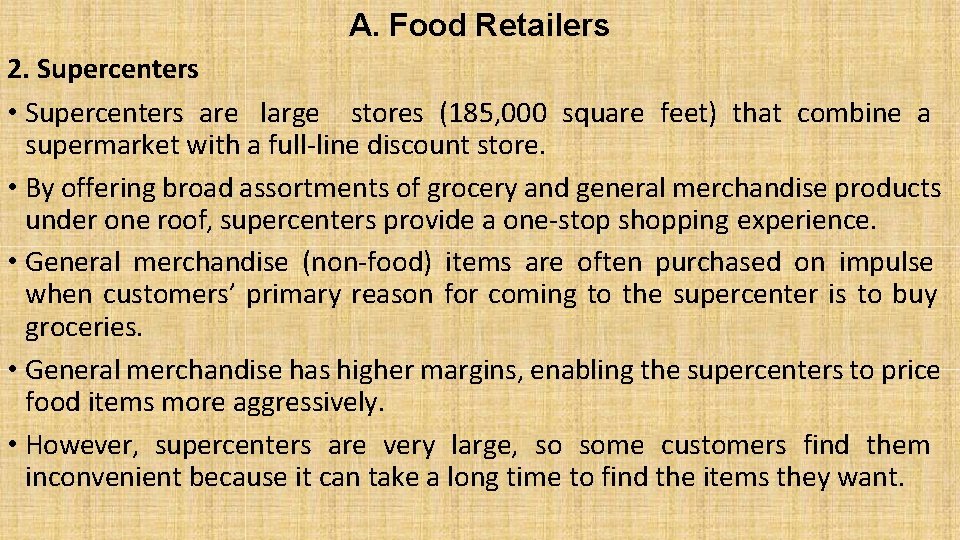 A. Food Retailers 2. Supercenters • Supercenters are large stores (185, 000 square feet)