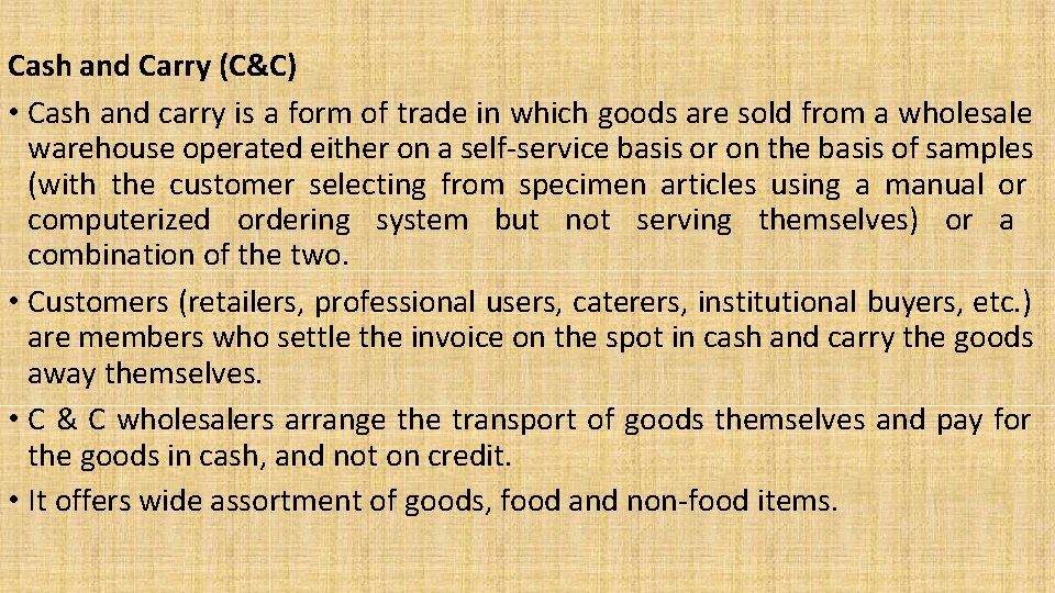 Cash and Carry (C&C) • Cash and carry is a form of trade in