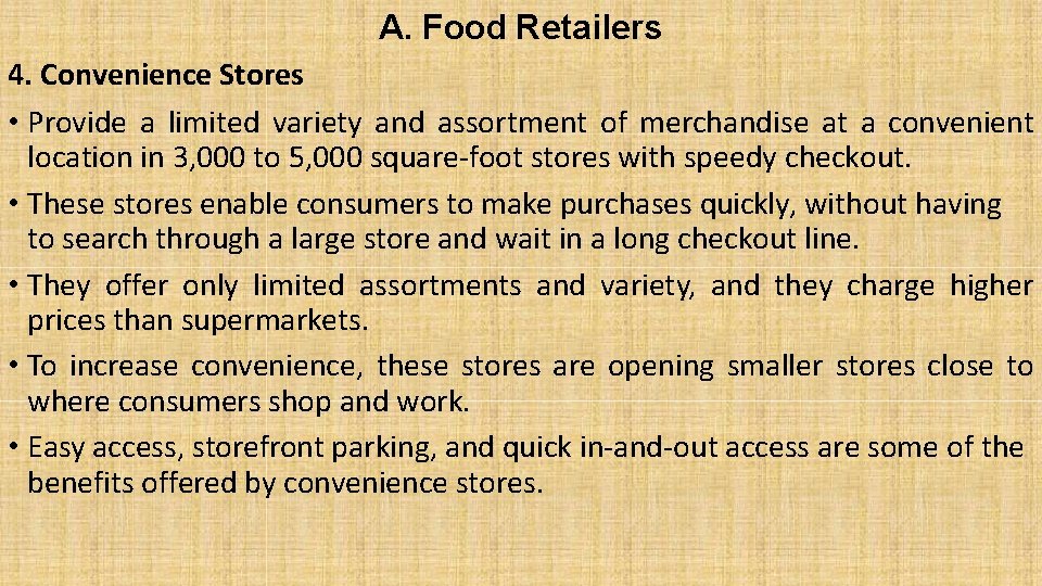 A. Food Retailers 4. Convenience Stores • Provide a limited variety and assortment of