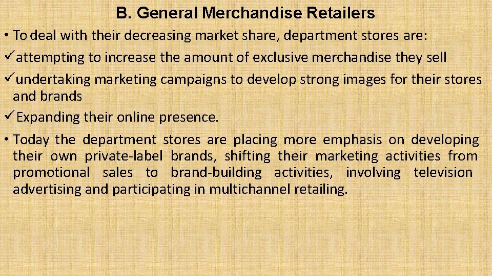 B. General Merchandise Retailers • To deal with their decreasing market share, department stores