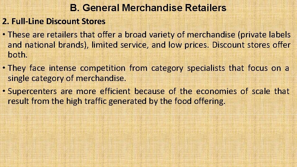 B. General Merchandise Retailers 2. Full-Line Discount Stores • These are retailers that offer