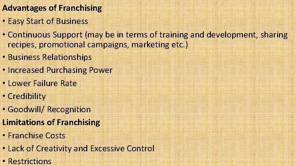 Advantages of Franchising • Easy Start of Business • Continuous Support (may be in